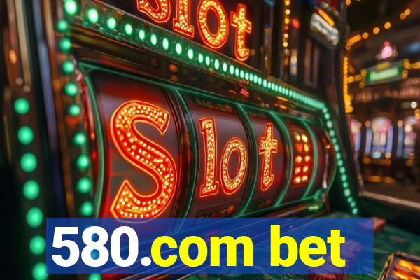 580.com bet